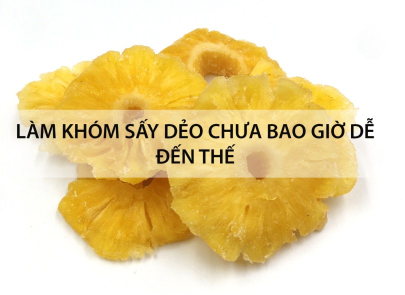 cách làm khóm sấy dẻo